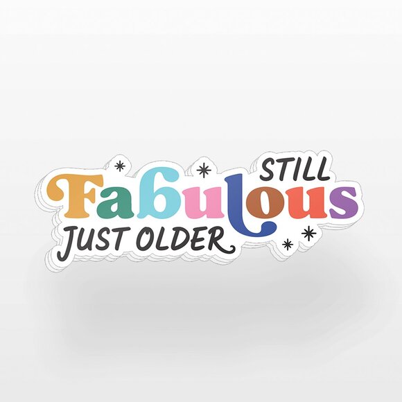 3pc - Still Fabulous Just Older Sticker Decal Pack – Tumbler, Laptop - Picture 7 of 7